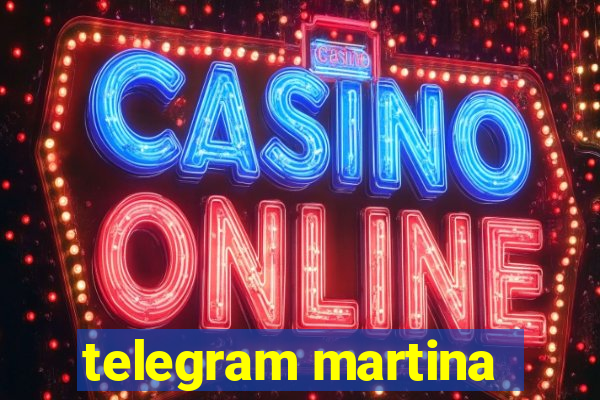 telegram martina